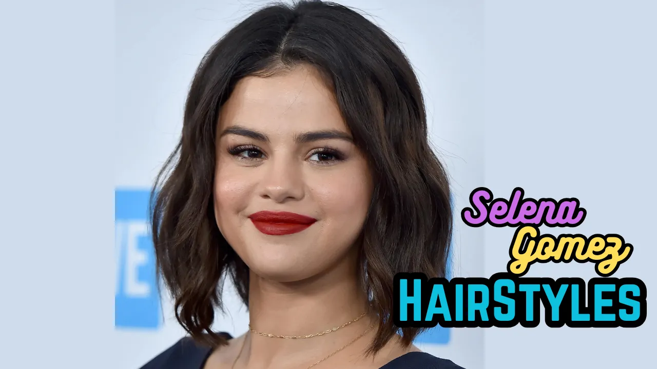 Selena Gomez Hairstyles