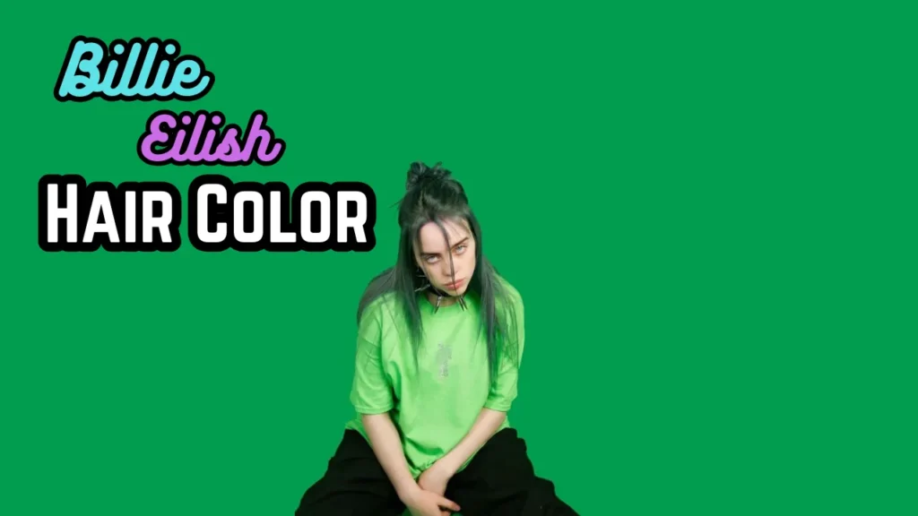 Billie Eilish Hair Color