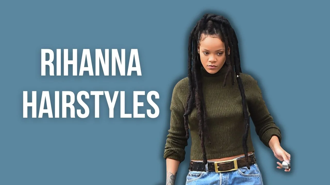 Rihanna Hairstyles